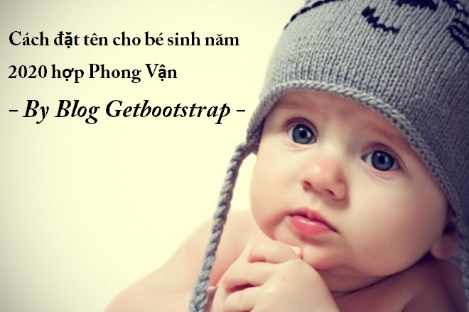 Cách đặt tên cho bé năm 2020 hợp Phong Vận