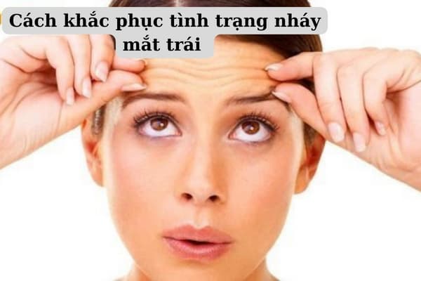 cach khac phuc tinh trang nhay mat theo gio