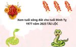 Xem tuổi xông đất cho tuổi Đinh Tỵ 1977 năm 2023 TÀI LỘC